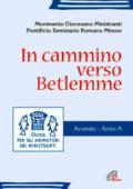 In cammino verso Betlemme. Guida per gli animatori dei ministranti. Avvento. Anno A. Ediz. illustrata