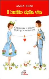 Il battito della vita. Conoscere e gestire le proprie emozioni