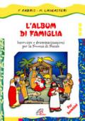 L'album di famiglia. Interviste e drammatizzazioni per la novena di Natale. Ediz. illustrata