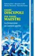 Essere discepoli per essere maestri. La formazione un cantiere aperto