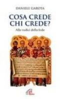 Cosa crede chi crede? Alle radici della fede