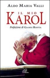 Il mio Karol. Così ho raccontato Giovanni Paolo II. Così lui ha raccontato di me