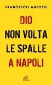 Dio non volta le spalle a Napoli