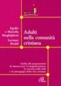 Adulti nella comunità cristiana. Guida alla preparazione di itinerari per l'evangelizzazione, la crescita nella fede e la mistagogia della vita cristiana