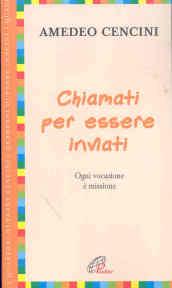 Chiamati per essere inviati. Ogni vocazione è missione