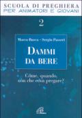 Dammi da bere. Come, quando, con che cosa pregare?