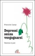 Depressi senza vergognarsi. Uscirne si può