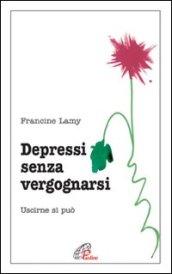 Depressi senza vergognarsi. Uscirne si può