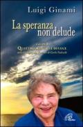 La speranza non delude. Santina, una scintilla di luce sull'esperienza drammatica dell'esistenza. Con DVD