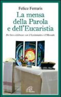 La mensa della parola e dell'eucarestia. Per ben celebrare con il lezionario e il messale