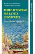 Tempo d'inverno per la vita consacrata. Nuove forme e profezia