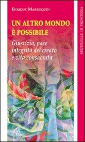 Un altro mondo è possibile. Giustizia, pace, integrità del creato e vita consacrata