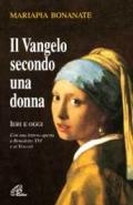 Il Vangelo secondo una donna. Ieri e oggi. Con una lettera aperta a Benedetto XVI e ai vescovi