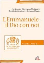 L'Emmanuele: il Dio con noi. Guida per gli animatori dei ministranti. Avvento. Anno B