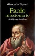 Paolo missionario. Da Oriente a Occidente
