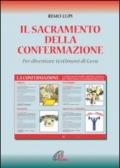 Il sacramento della confermazione. Per diventare testimoni di Gesù