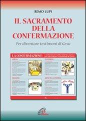 Il sacramento della confermazione. Per diventare testimoni di Gesù