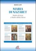 Maria di Nazaret. Madre di Gesù e Madre della Chiesa