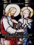 Adorazione eucaristica per la santificazione dei sacerdoti e maternità spirituale