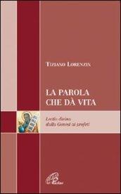 La Parola che dà vita. Lectio divina dalla Genesi ai profeti