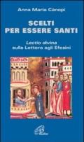 Scelti per essere santi. Lectio divina sulla Lettera agli Efesini