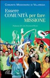 Essere comunità per fare missione. Storia, spiritualità e attività. Con DVD