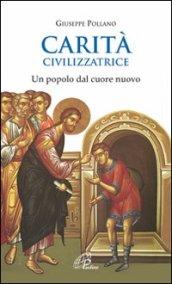 Carità civilizzatrice. Un popolo dal cuore nuovo