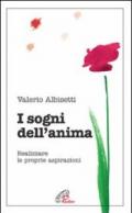 I sogni dell'anima. Realizzare le proprie aspirazioni