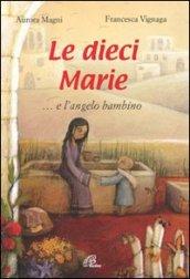 Le dieci Marie... e l'angelo bambino. Ediz. illustrata