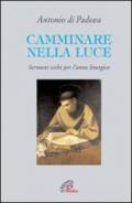 Camminare nella luce. Sermoni scelti per l'anno liturgico