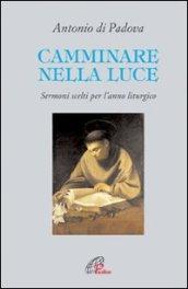 Camminare nella luce. Sermoni scelti per l'anno liturgico