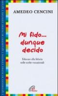 Mi fido... dunque decido. Educare alla fiducia nelle scelte vocazionali