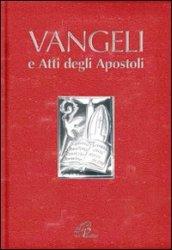 Vangeli e Atti degli Apostoli. Edizione per la Cresima