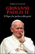 Giovanni Paolo II. Il papa che parlava alla gente