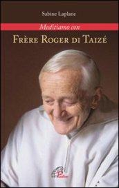 Frerè Roger di Taizé. Meditiamo con