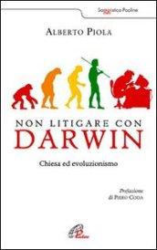 Non litigare con Darwin. Chiesa ed evoluzionismo