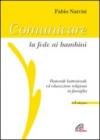 Comunicare la fede ai bambini. Pastorale battesimale ed educazione religiosa in famiglia. Con CD Audio