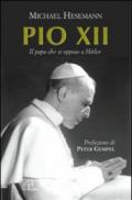 Pio XII. Il papa che si oppose a Hitler