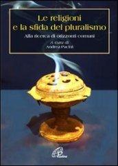 Le religioni e la sfida del pluralismo. Alla ricerca di orizzonti comuni