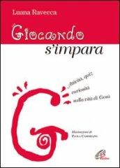 Giocando s'impara. Attività, quiz, curiosità sulla vita di Gesù