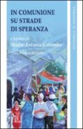 In comunione su strade di speranza. Circolari di madre Antonia Colombo (1996-2008)