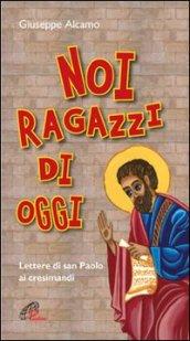 Noi ragazzi di oggi. Lettere di San Paolo ai cresimandi