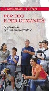 Per Dio e per l'umanità. Celebrazioni per l'anno sacerdotale