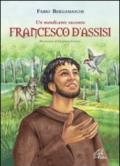 Francesco d'Assisi. Un mendicante racconta