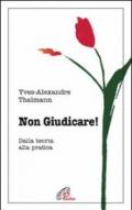 Non giudicare. Dalla teoria alla pratica