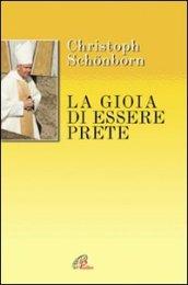 La gioia di essere prete. Sui passi del Curato d'Ars