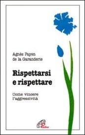 Rispettarsi e rispettare. Come vincere l'aggessività