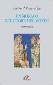 Un monaco nel cuore del mondo. Lettere scelte