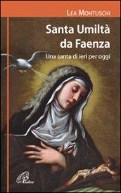 Santa Umiltà da Faenza. Una santa di ieri per oggi