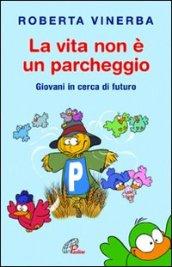 La vita non è un parcheggio. Giovani in cerca di futuro